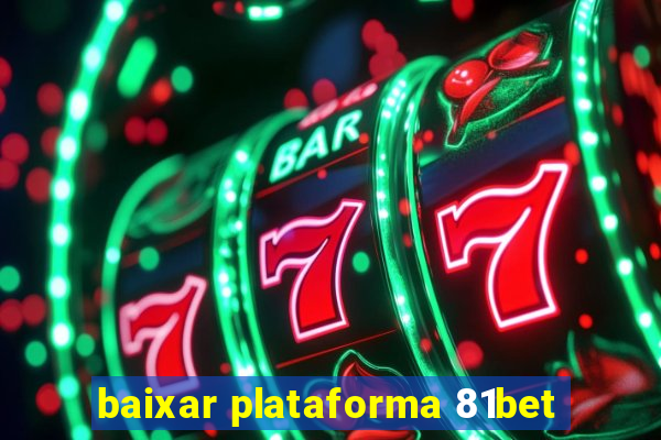 baixar plataforma 81bet