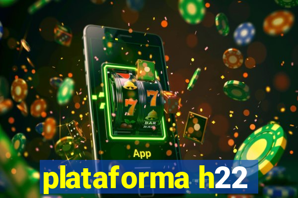 plataforma h22