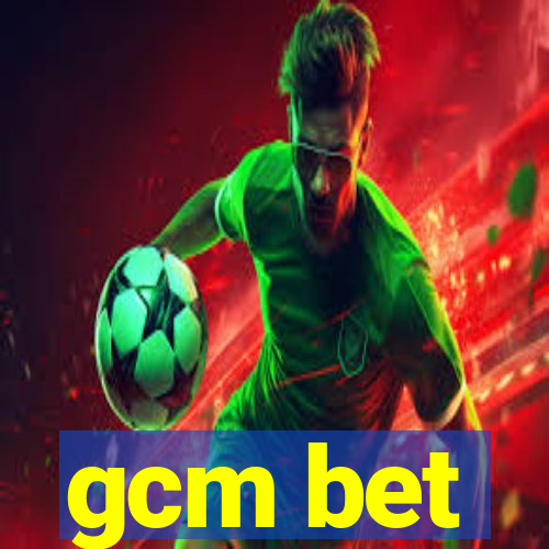 gcm bet