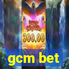 gcm bet