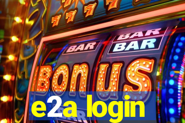 e2a login