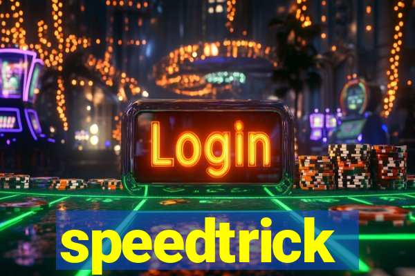 speedtrick