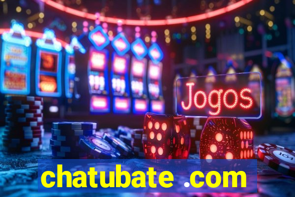 chatubate .com