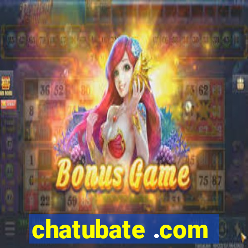 chatubate .com