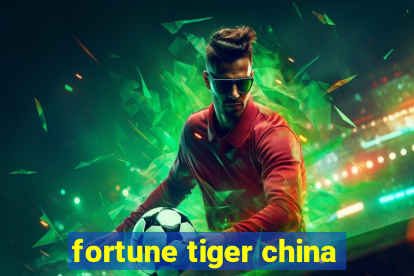 fortune tiger china