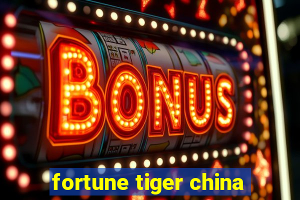 fortune tiger china