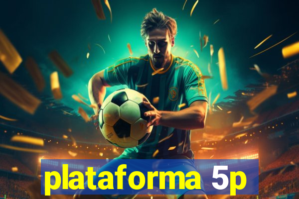 plataforma 5p