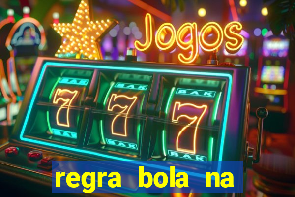 regra bola na trave betano