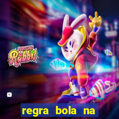 regra bola na trave betano