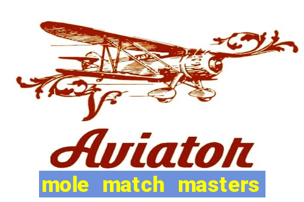 mole match masters ganha dinheiro