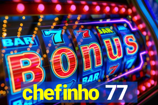 chefinho 77