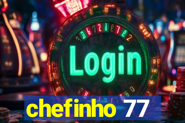 chefinho 77