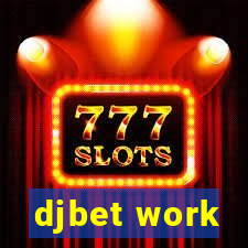 djbet work