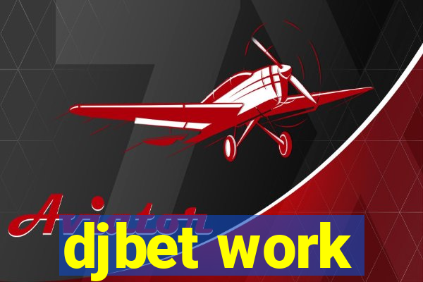 djbet work