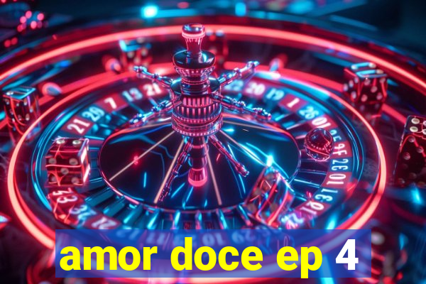 amor doce ep 4