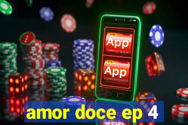 amor doce ep 4