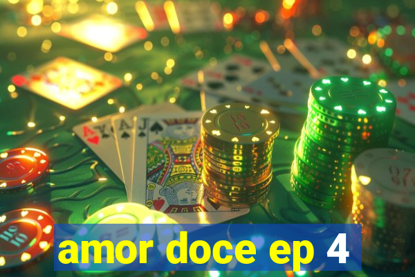 amor doce ep 4