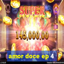 amor doce ep 4