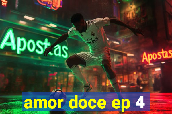 amor doce ep 4