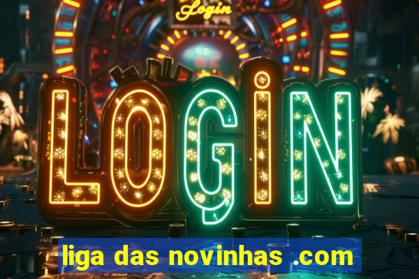 liga das novinhas .com