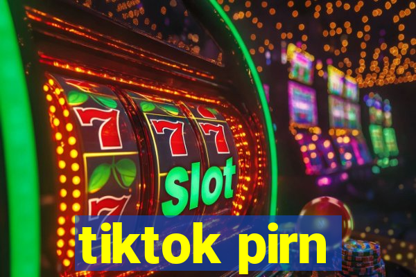 tiktok pirn