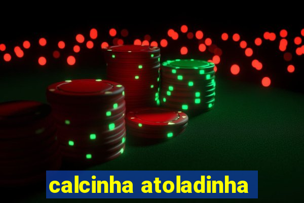 calcinha atoladinha