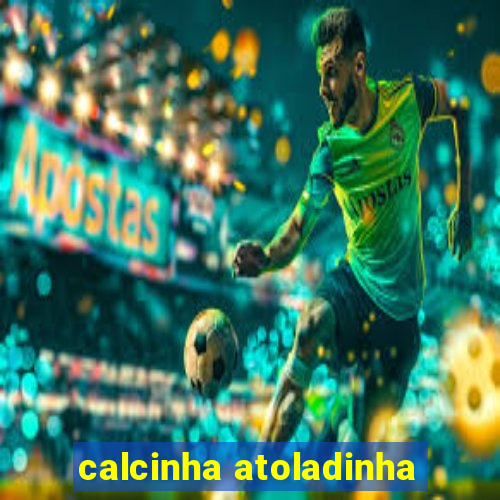 calcinha atoladinha