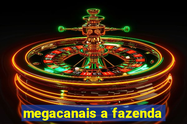 megacanais a fazenda