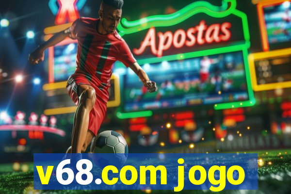 v68.com jogo