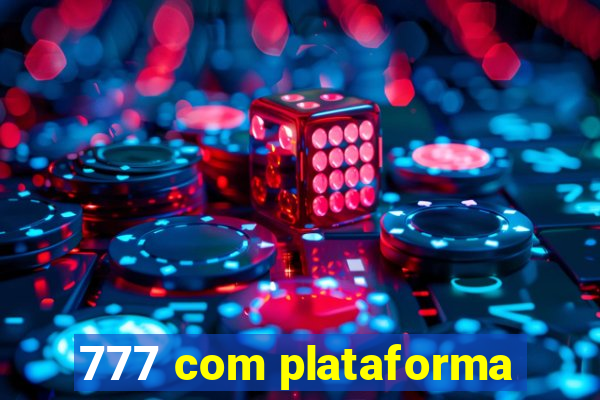 777 com plataforma