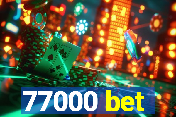 77000 bet