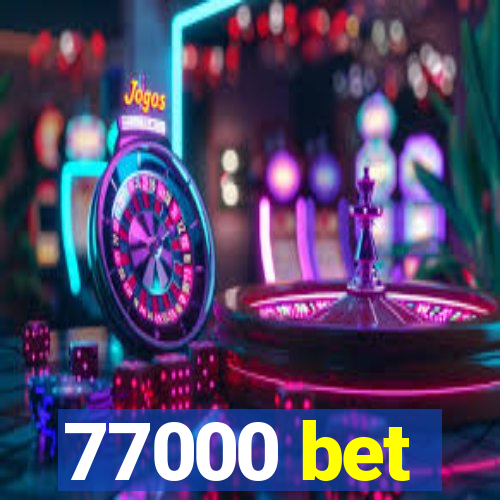 77000 bet