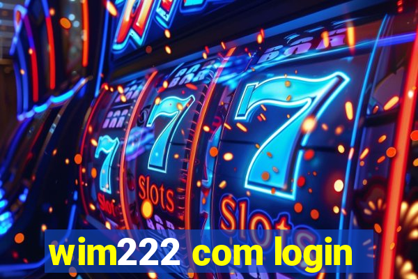 wim222 com login