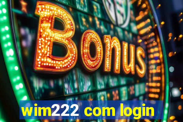 wim222 com login