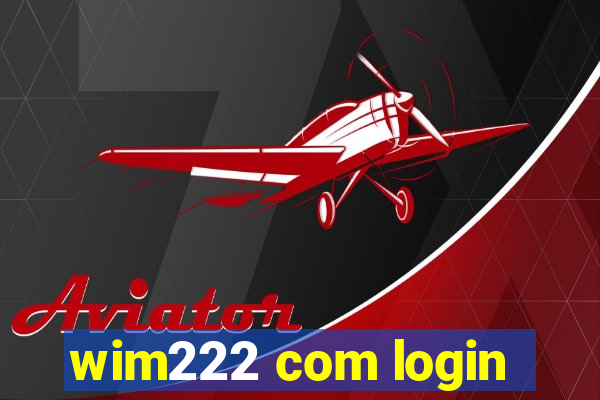 wim222 com login