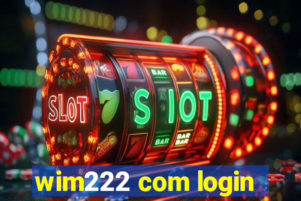 wim222 com login