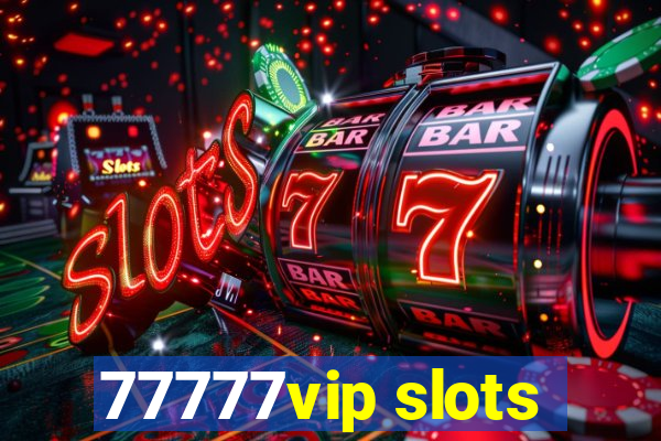 77777vip slots