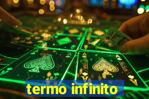 termo infinito