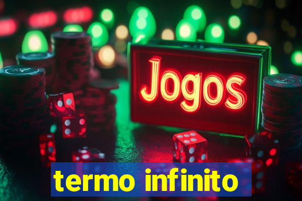 termo infinito