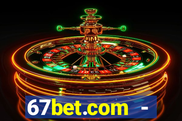 67bet.com - caça-níqueis online cassino