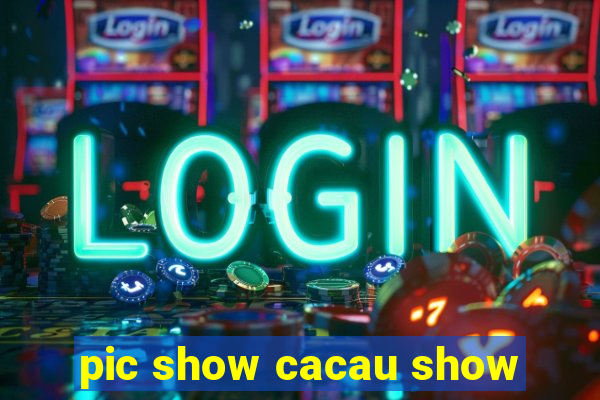 pic show cacau show