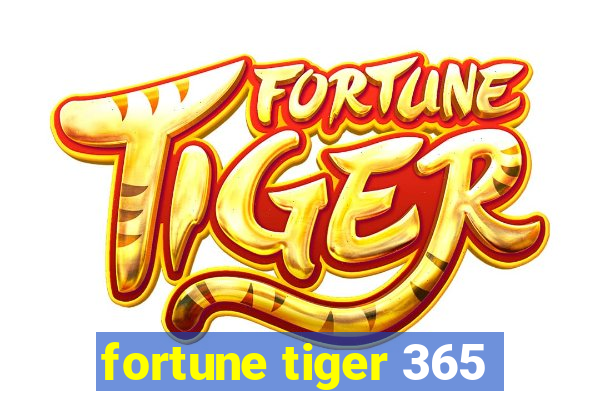 fortune tiger 365