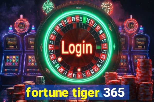 fortune tiger 365