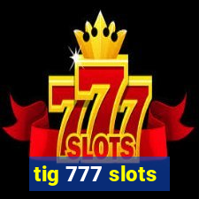 tig 777 slots