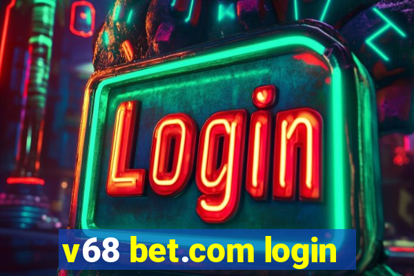 v68 bet.com login