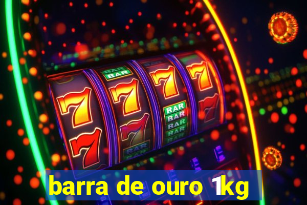 barra de ouro 1kg