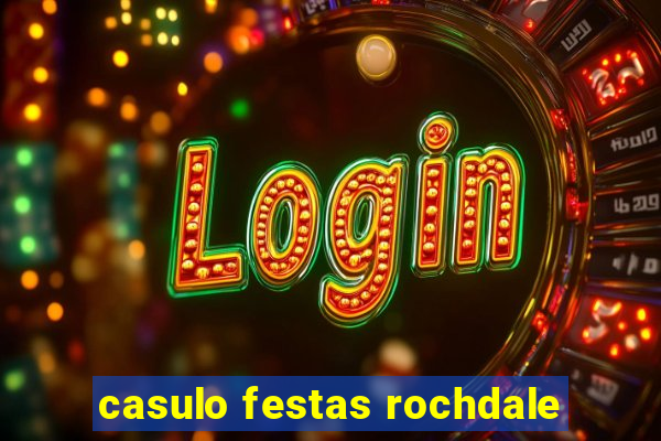 casulo festas rochdale