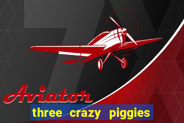 three crazy piggies onde jogar