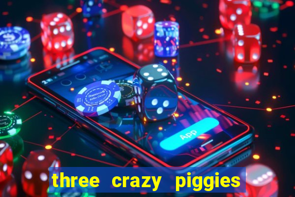 three crazy piggies onde jogar