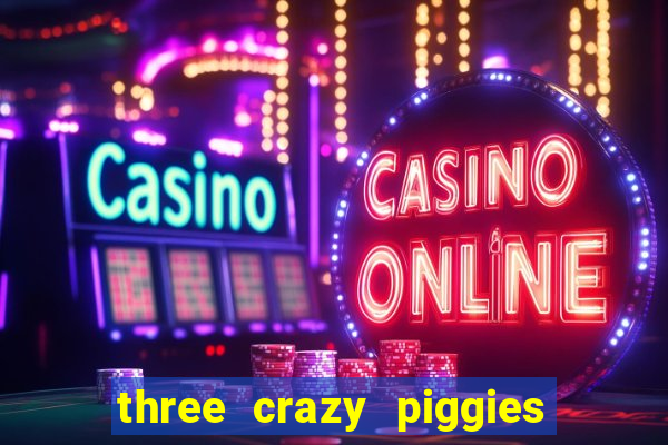 three crazy piggies onde jogar